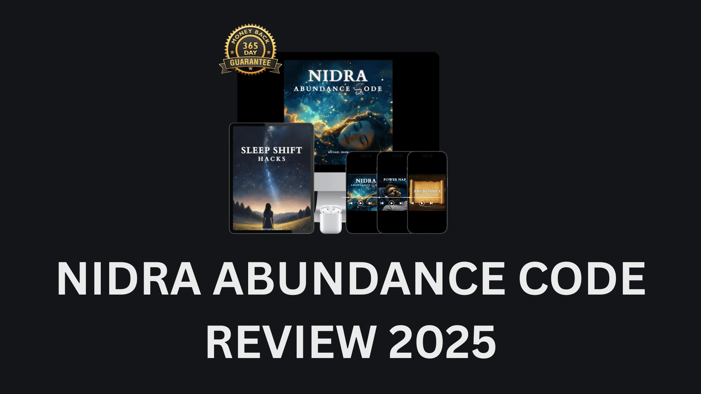 Nidra Abundance Code Review 2025 – complete digital manifestation system by Michael Shaw shown with bonuses including Sleep Shift Hacks, Power Nap 20, and Abundance Master Script, backed by a 365-day money-back guarantee.