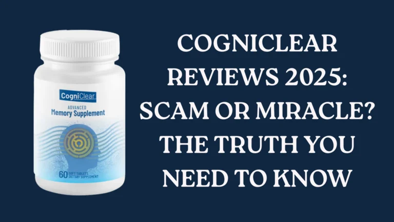 Cogniclear Reviews 2025: Scam or Miracle? The Truth You Need to Know