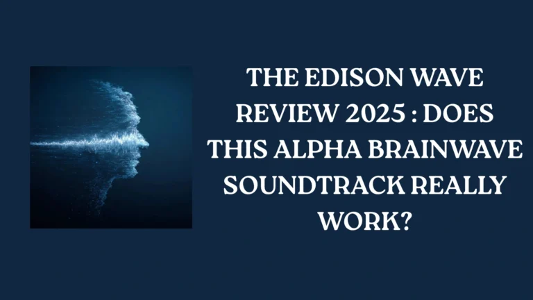 The Edison Wave Review 2025: Does This Alpha Brainwave Soundtrack Really Work?