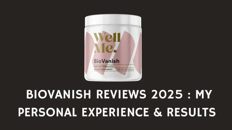 BioVanish Honest Review (My Personal Experience & Results)