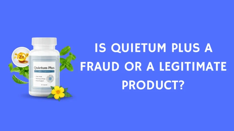Is Quietum Plus a Scam or a Legitimate Product?