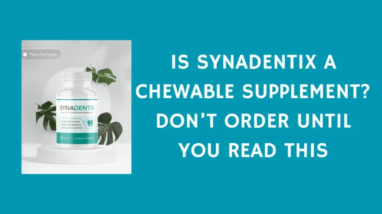 Is Synadentix a Chewable Supplement? Don’t Order Until You Read This