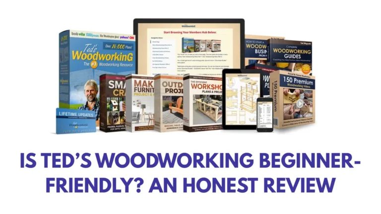 Is Ted’s Woodworking Beginner-Friendly? An Honest Review