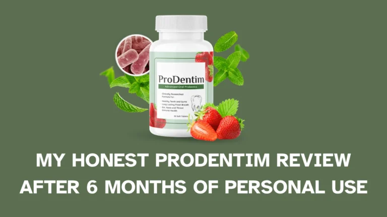My Honest Prodentim Review After 6 Months of Personal Use