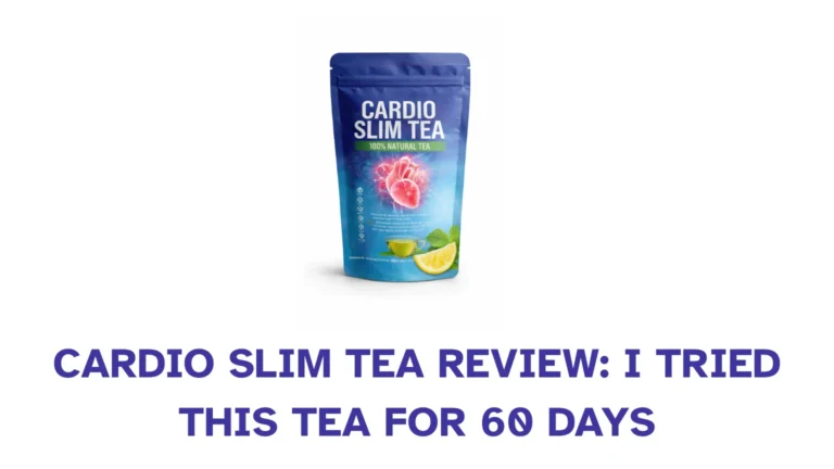 Cardio Slim Tea Review: I Tried This Tea for 60 Days