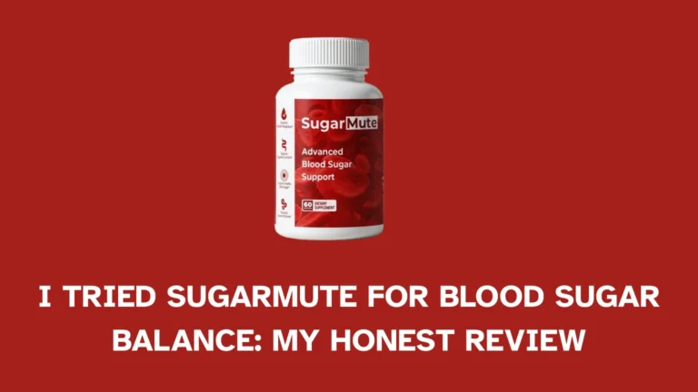I Tried SugarMute for Blood Sugar Balance: My Honest Experience After Struggling With Energy Crashes