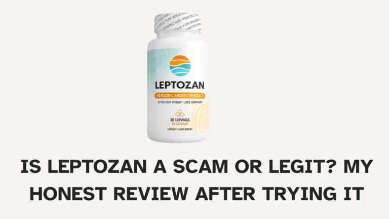 Is LEPTOZAN a Scam or Legit? My Honest Review After Trying It