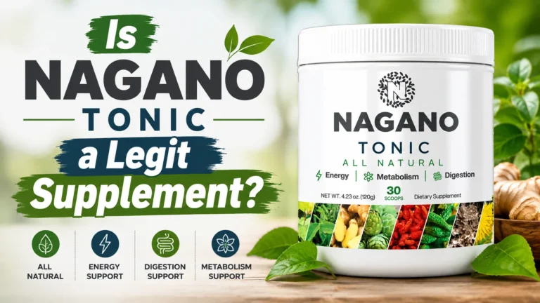 Is NAGANO TONIC a Legit Supplement? { A Simple , Clear Explaination }
